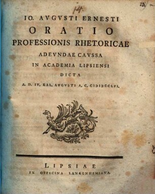 Io. Avgvsti Ernesti Oratio Professionis Rhetoricae Adevndae Cavssa In Academia Lipsiensi Dicta A. D. IV. Kal. Avgvsti A. C. MDCCLVI