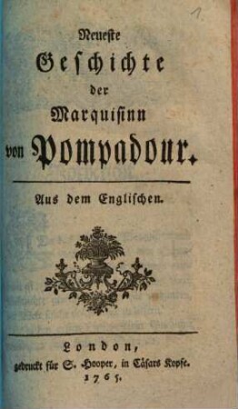 Neueste Geschichte der Marquisinn von Pompadour : Aus dem Englischen [vielm. Französischen]