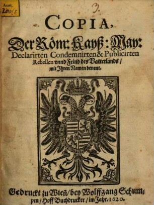 Copia der Röm. Kays. Rebellen und feind des Vatterlandes