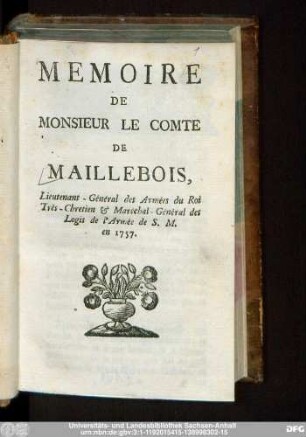 Memoire De Monsieur Le Comte De Maillebois, Lieutenant-Général des Armées du Roi Très-Chretien & Maréchal-Général des Logis de l'Armée de S.M. en 1757
