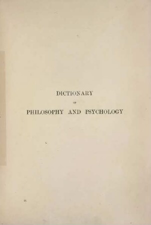 2: Dictionary of philosophy and psychology including many of the principal conceptions of ethics, logics, aesthetics ... and giving a terminology in English, French, German and Italian, vol. 2 [lead-zwing]