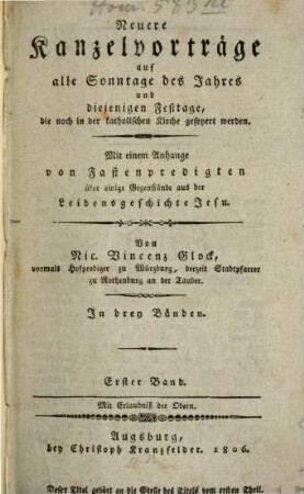 Neuere Kanzelvorträge auf alle Sonntage des Jahres und diejenigen Festtage, die noch in der katholischen Kirche gefeyert werden : mit einem Anhange von Fastenpredigten über einige Gegenstände aus der Leidensgeschichte Jesu, 1