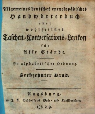 Allgemeines deutsches encyclopädisches Handwörterbuch oder wohlfeilstes Taschen-Conversations-Lexikon für Alle Stände : in alphabetischer Ordnung. 16, Grünen Vorgebirgs - Heinitz