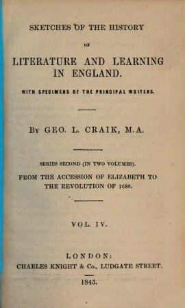 Sketches of the history of literature and learning in England : With specimens of the principal writers. Vol. IV, Series second