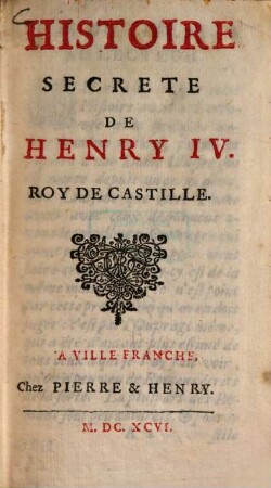 Histoire secrète de Henry IV. roy de Castille
