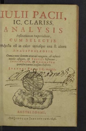 Iulii Pacii, Ic. Clariss. Analysis Institutionum Imperalium, Cum Selectis : Adiecta est in calce utriusque una & altera Anacephalaeosis