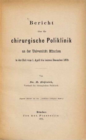 Bericht über die chirurgische Poliklinik an der Universität München in der Zeit vom ... bis .... 1879 (1880)