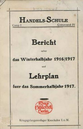 Bericht ueber das Winterhalbjahr 1916/1917 und Lehrplan fuer das Sommerhalbjahr 1917
