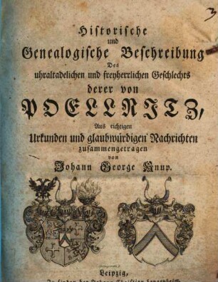 Historische und Genealogische Beschreibung Des uhraltadelichen und freyherrlichen Geschlechts derer von Pöllnitz : Aus richtigen Urkunden und glaubwürdigen Nachrichten zusammengetragen
