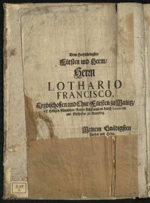 Dem hochwürdigsten Fürsten und Herrn Lothario Francisco, Ertzbischoffen und Chur-Fürsten zu Mainz