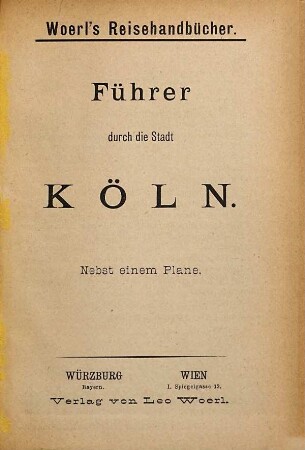 Führer durch die Stadt Köln : nebst einem Plane