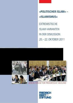 "Politischer Islam" - "Islamismus" : 20.-22. Oktober 2011; extremistische Islamvarianten in der Diskussion