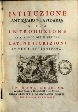 Istituzione antiquario-lapidaria o sia introduzione allo studio delle antiche Latine iscrizioni : in tre libri proposta