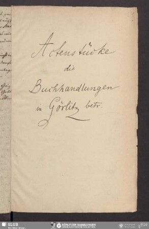 Actenstücke die Buchhandlungen in Görlitz betr.