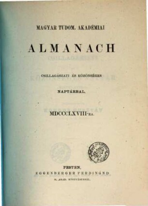 Magyar Tudom. Akadémiai almanach : csillagászati és közönséges naptárral. 1868