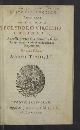 Historiae Anglicae Libri XXVI. : Accessit praeter alia nonnulla series Regum Angliae à primis initiis usque ad hanc aetatem