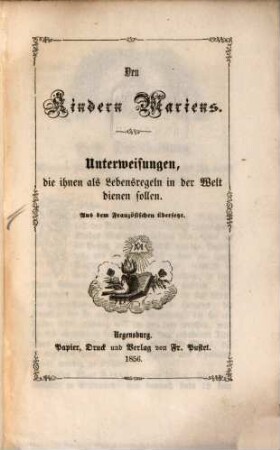 Den Kindern Mariens : Unterweisungen, die ihnen als Lebensregeln in der Welt dienen sollen