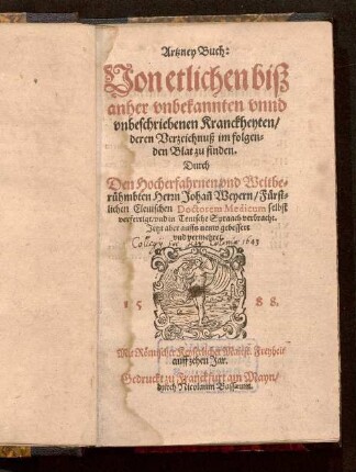Artzney-Buch : Von etlichen biß anher vnbekannten vnnd vnbeschriebenen Kranckheyten, deren Verzeichnuß im folgenden Blat zu finden
