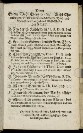 Denen Edlen/ Wohl-Ehren-vesten/ [...] H. Friederich Kühlewein/ [...] H. Leonhard Schwendendörffern/ [...] H. Christian Langen/ [...]H. Johann Hülseman/ [...]
