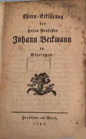 Ehren-Erklärung des Herrn Professor Johann Beckmann zu Göttingen : [Göttingen, den 8. Oct. 1780.]