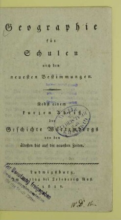 Geographie für Schulen : nach den neuesten Bestimmungen ; nebst einem kurzen Abriß der Geschichte Würtembergs von den ältesten bis auf die neuesten Zeiten