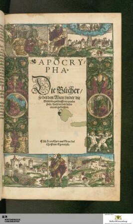 [5]: APOCRYPHA : Die Bücher, so bei den Alten vnder die Biblische geschrifft nit gezelet sind, Auch bei den Hebreern nit gefunden
