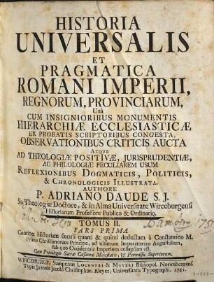 Historia Universalis Et Pragmatica Romani Imperii, Regnorum, Provinciarum : Unà Cum Insignioribus Monumentis Hierarchiae Ecclesiasticae Ex Probatis Scriptoribus Congesta, Observationibus Criticis Aucta ..., 2,1. Continet Historiam saeculia quarti & quinti deductam à Constantino M. Primo Christianorum Principe, ad ultimum Imperatorem Augustulum, sub quo Occidentale Imperium collapsum est