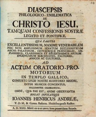 Diascepsis philol.-emblem. de Christo Jesu, tamquam confessionis nostrae legato et pontifice