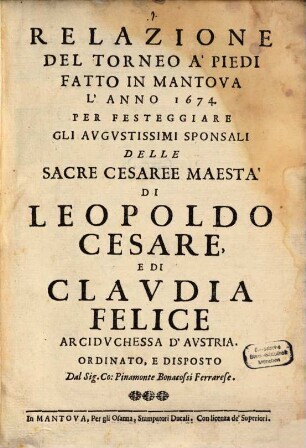 Relazione del torneo a'piedi fatto in Mantova 1674 per festeggiare gli ... sponsali ... di Leopoldo e di Clavidia