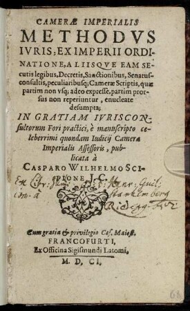 Camerae Imperialis Methodus Iuris, Ex Imperii Ordinatione, Aliisque Eam Secutis legibus, Decretis, Sanctionibus, Senatusconsultis, peculiaribusq[ue] Camerae Scriptis, quae partim non usq[ue] adeo expresse, partim prorsus non reperiuntur, enucleate desumpta