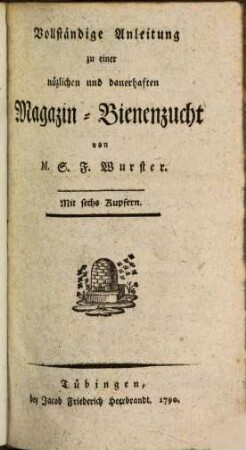 Vollständige Anleitung zu einer nüzlichen und dauerhaften Magazin-Bienenzucht