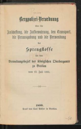 Bergpolizei-Verordnung über die Anschaffung, die Aufbewahrung, den Transport, die Verausgabung und die Verwendung der Sprengstoffe für den Verwaltungsbezirk des Königlichen Oberbergamts zu Breslau vom 13. Juli 1895