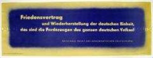 Maueranschlag der Nationalen Front mit Forderung nach Friedensvertrag und Wiedervereinigung