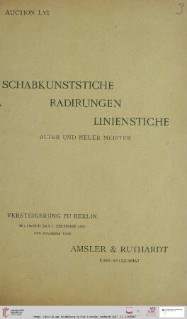 Nr. 56: Versteigerungskatalog / Amsler & Ruthardt: Schabkunststiche, Radirungen, Linienstiche alter und neuer Meister : Versteigerung zu Berlin, 1. December 1897 und folgende Tage
