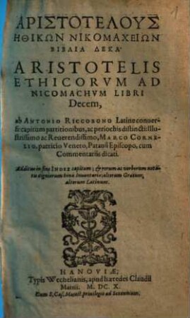 Aristotelus Ēthikōn Nikomacheiōn Biblia Deka : = Aristotelis Ethicorvm Ad Nicomachvm Libri Decem