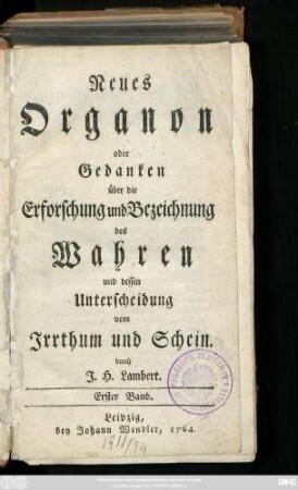 Bd. 1: Neues Organon oder Gedanken über die Erforschung und Bezeichnung des Wahren und dessen Unterscheidung vom Irrthum und Schein