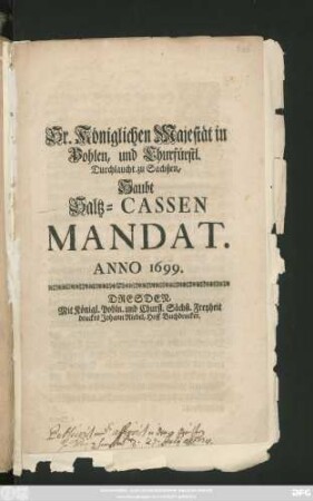 Sr. Königlichen Majestät in Pohlen, und Churfürstl. Durchlaucht zu Sachßen Haubt Saltz-Cassen Mandat Anno 1699.