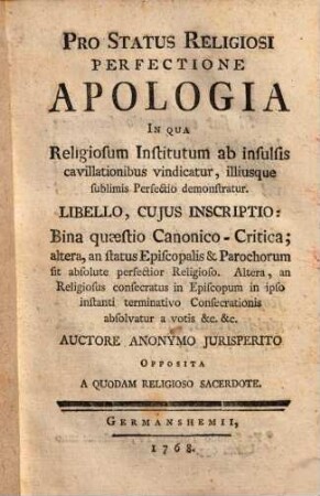 Pro Status Religiosi Perfectione Apologia : In Qua Religiosum Institutum ab insubsis cavillationibus vindicatur, illiusque sublimis Perfectio demonstratur ...