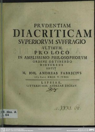 Prudentiam Diacriticam Superiorum Suffragio Ultimum Pro Loco Philosophorum Ordine Obtinendo Disserens Sistit M. Joh. Andreas Fabricius MDCCXXIII. V. Iunii