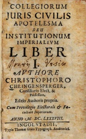 Collegiorum Juris Civilis Apotelesma Seu Institutionum Imperialivm Liber ..., 1. Liber I