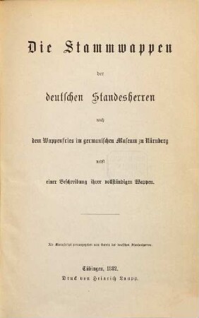 Die Stammwappen der deutschen Standesherren nach dem Wappenfries im Germanischen Museum zu Nürnberg : nebst e. Beschreibung ihrer vollst. Wappen