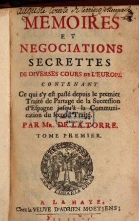 Memoires Et Negociations Secrettes De Diverses Cours De L'Europe : Contenant Ce qui s'y est passé depuis le premier Traité de Partage de la Succession d'Espagne jusqu'à la Communication du second Traité, 1
