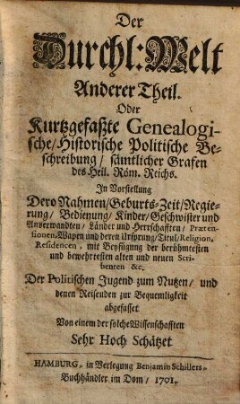 Die Durchläuchtige Welt, Oder Kurtzgefaßte Genealogische, Historische und Politische Beschreibung ..., 2