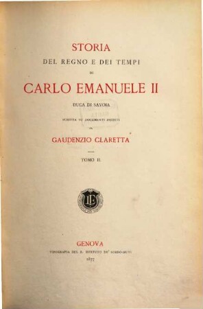 Storia del regno e dei tempi di Carlo Emanuele II, duca di Savoia : scritta su documenti inediti. 2