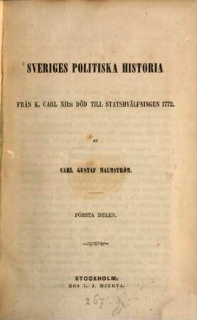 Sveriges politiska historia : från K. Carl XII: s död till statshvaelfningen 1772. 1