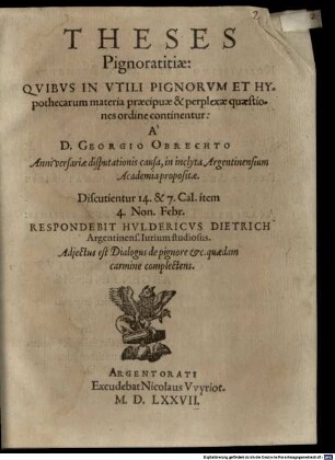 Theses pignoratitiae: quibus in utili pignorum et hypothecarum materia praecipuae & perplexae quaestiones ordine continentur