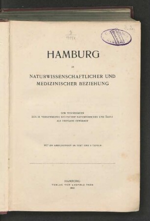 Hamburg in naturwissenschaftlicher und medizinischer Beziehung : den Teilnehmern der 73. Versammlung Deutscher Naturforscher und Ärzte als Festgabe gewidmet