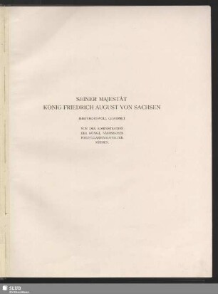 Seiner Majestät König Friedrich August Von Sachsen Ehrfurchtsvoll Gewidmet Von Der Administration Der Königl. Sächsischen Porzellanmanufaktur Meissen