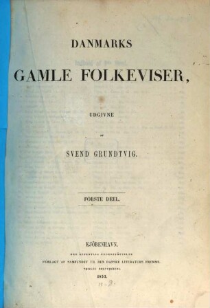 Danmarks gamle folkeviser, Förste Deel