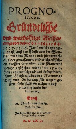 Prognosticon : gründtliche und warhafftige Weissagung, über das 1562., 1563., 1564., 1565., 1566. Jar ...
